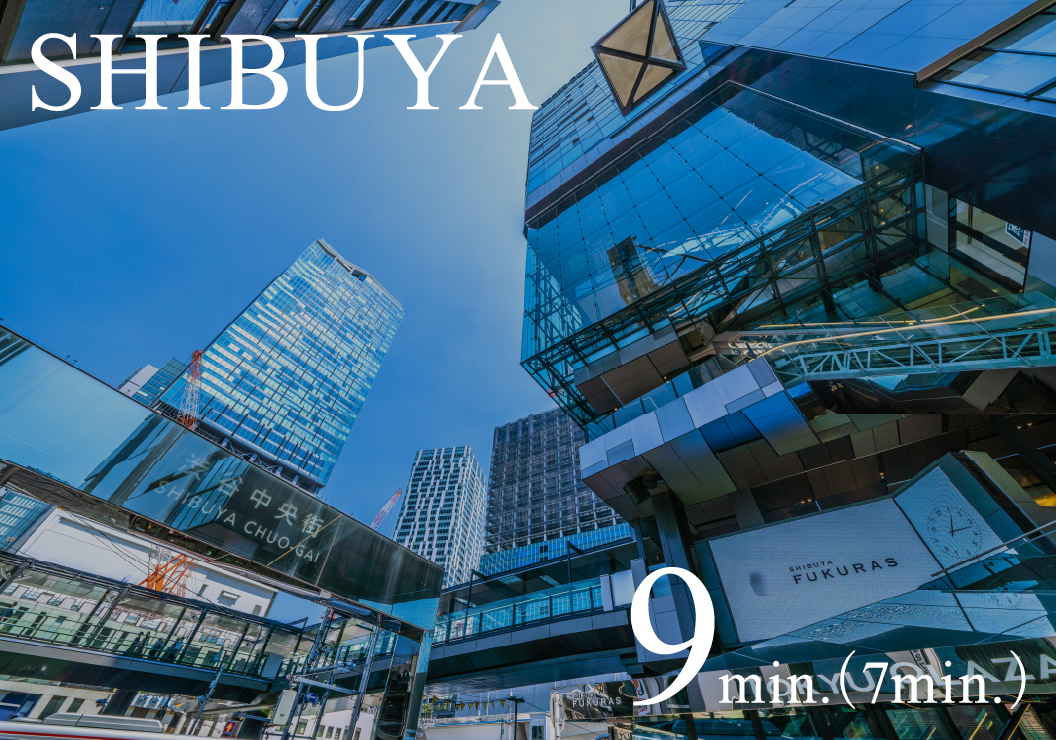 SHIBUYA 9min.（7min.）