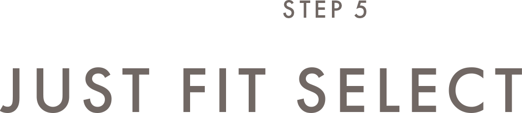 STEP 5 JUST FIT SELECT